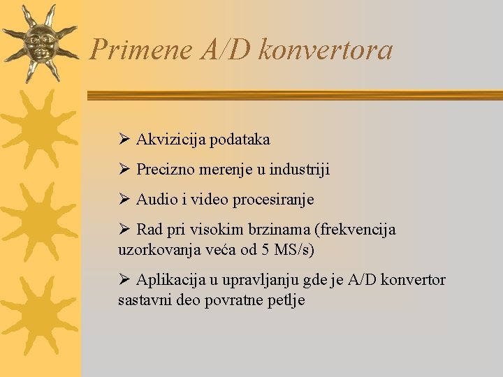 Primene A/D konvertora Ø Akvizicija podataka Ø Precizno merenje u industriji Ø Audio i