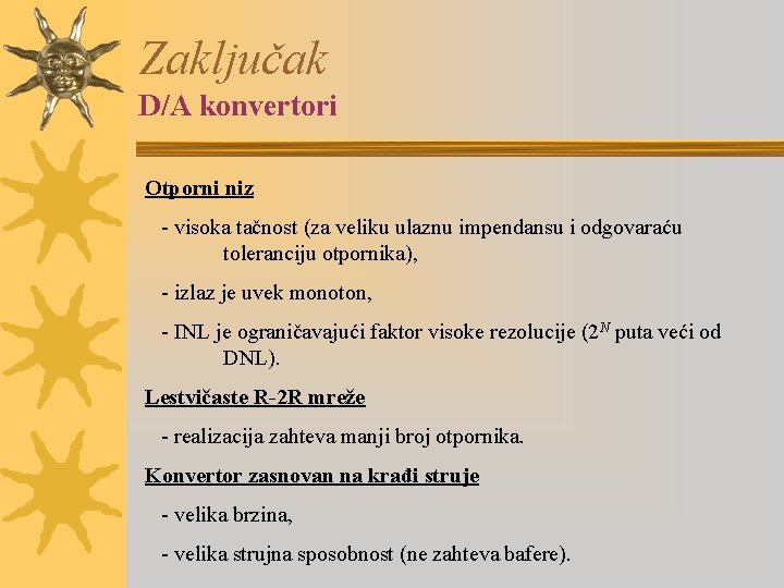 Zaključak D/A konvertori Otporni niz - visoka tačnost (za veliku ulaznu impendansu i odgovaraću