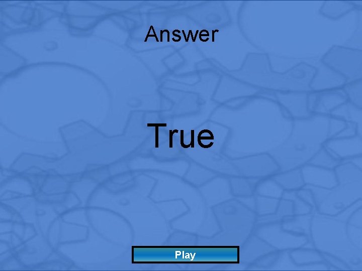 Answer True Play 