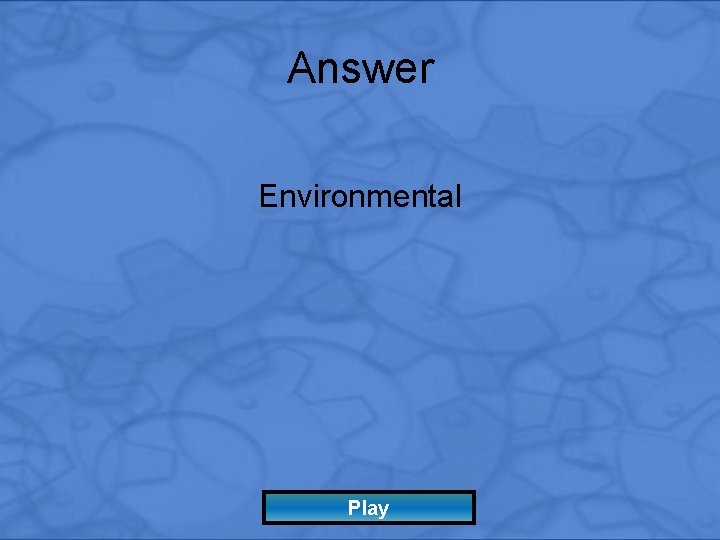 Answer Environmental Play 