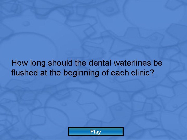 How long should the dental waterlines be flushed at the beginning of each clinic?
