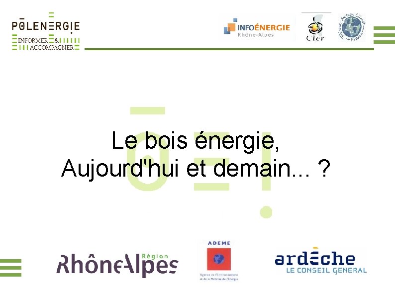 Le bois énergie, Aujourd'hui et demain. . . ? 