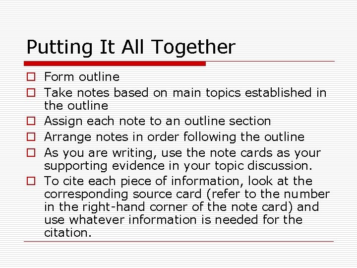 Putting It All Together o Form outline o Take notes based on main topics