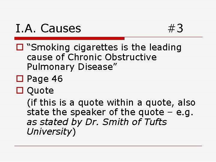 I. A. Causes #3 o “Smoking cigarettes is the leading cause of Chronic Obstructive