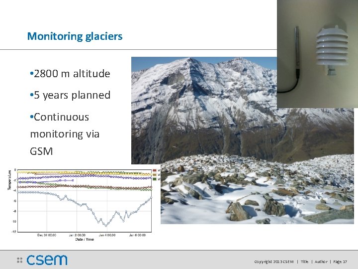 Monitoring glaciers • 2800 m altitude • 5 years planned • Continuous monitoring via Monitoring glaciers • 2800 m altitude • 5 years planned • Continuous monitoring via