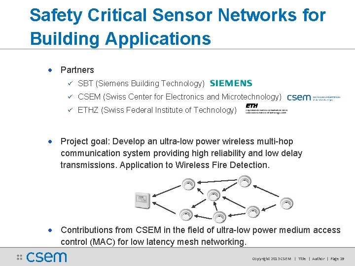 Safety Critical Sensor Networks for Building Applications • Partners SBT (Siemens Building Technology) CSEM Safety Critical Sensor Networks for Building Applications • Partners SBT (Siemens Building Technology) CSEM