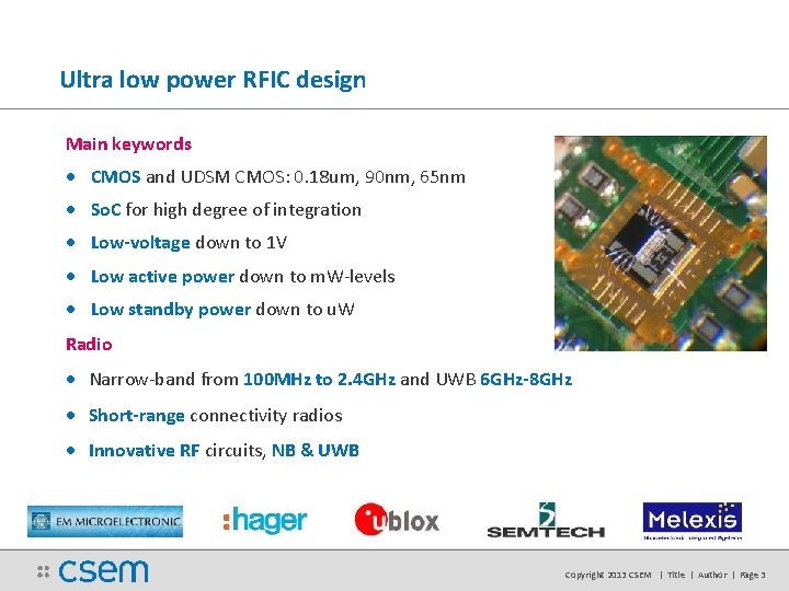 Ultra low power RFIC design Main keywords • CMOS and UDSM CMOS: 0. 18 Ultra low power RFIC design Main keywords • CMOS and UDSM CMOS: 0. 18