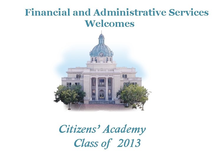 Financial and Administrative Services Welcomes Citizens’ Academy Class of 2013 