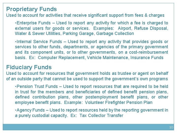 Proprietary Funds Used to account for activities that receive significant support from fees &