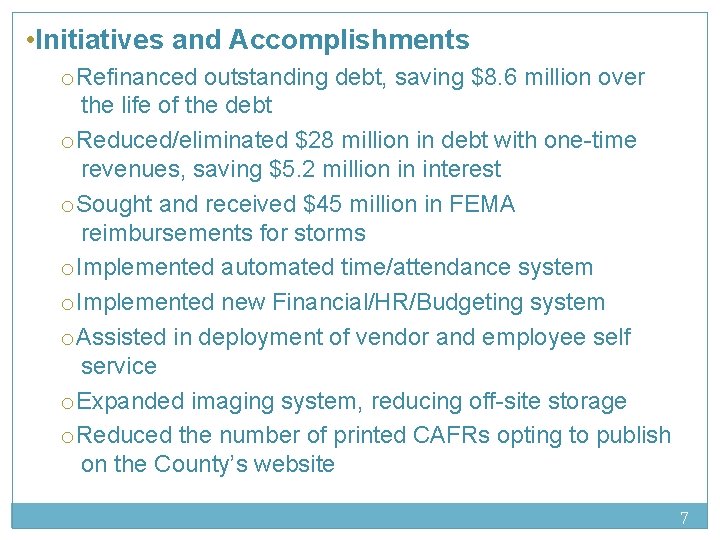  • Initiatives and Accomplishments o. Refinanced outstanding debt, saving $8. 6 million over