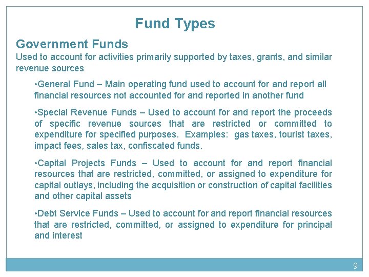 Fund Types Government Funds Used to account for activities primarily supported by taxes, grants,