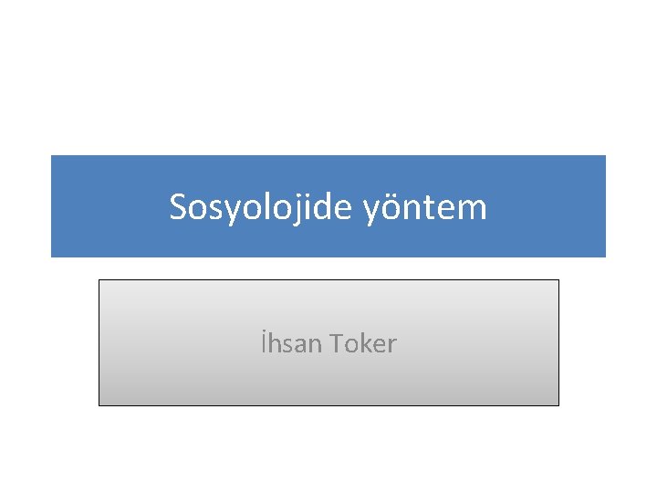 Sosyolojide yöntem İhsan Toker 