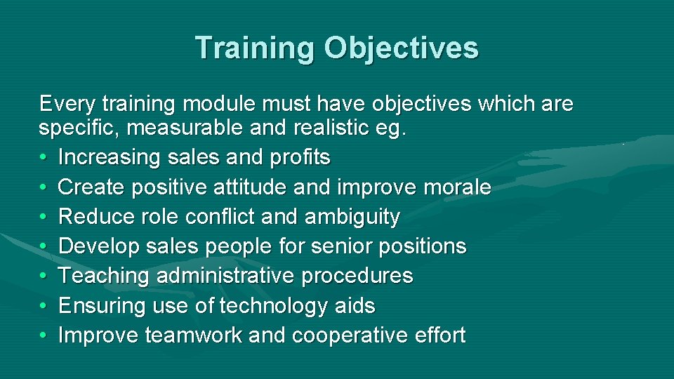 Training Objectives Every training module must have objectives which are specific, measurable and realistic