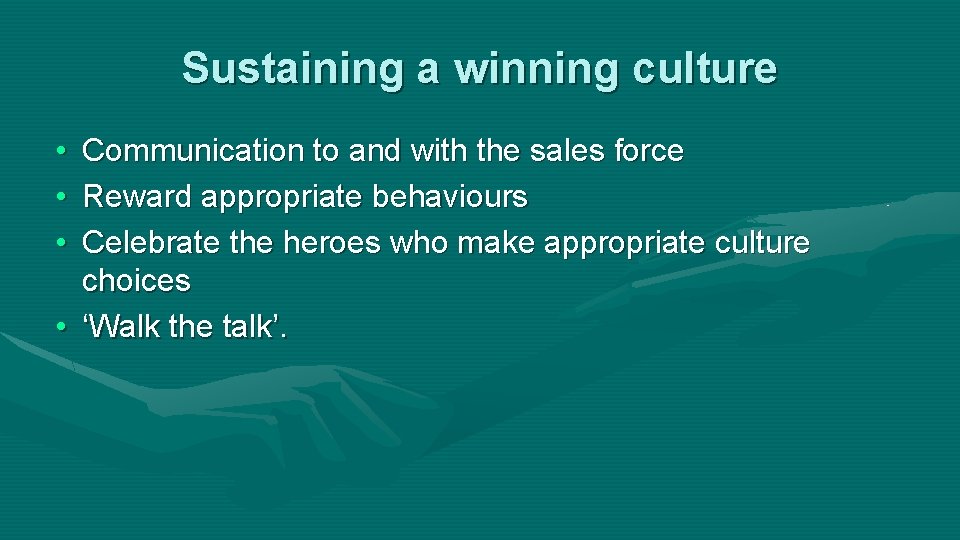 Sustaining a winning culture • • • Communication to and with the sales force