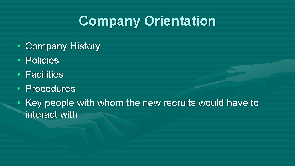 Company Orientation • • • Company History Policies Facilities Procedures Key people with whom