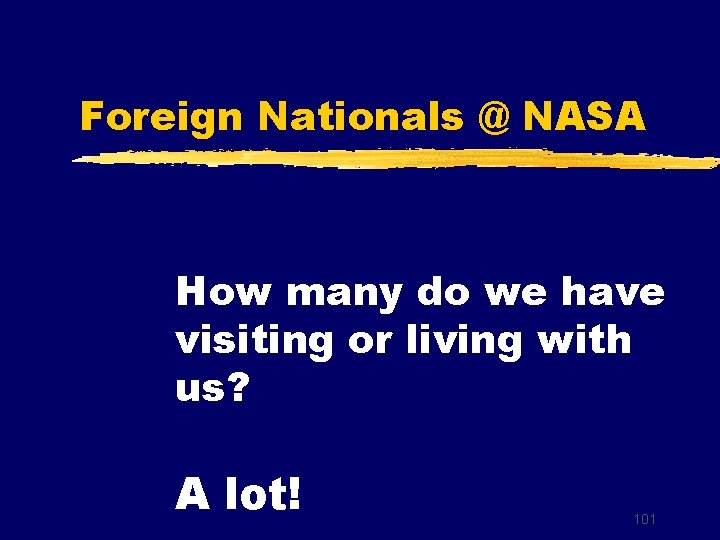Foreign Nationals @ NASA How many do we have visiting or living with us?