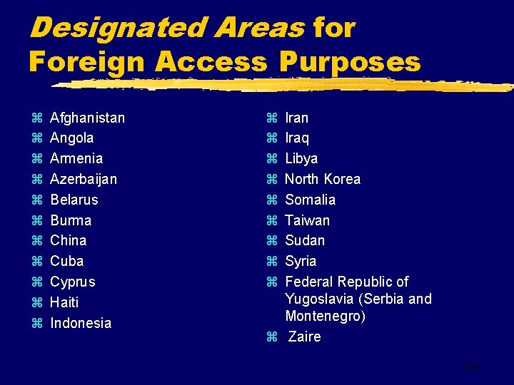 Designated Areas for Foreign Access Purposes z z z Afghanistan Angola Armenia Azerbaijan Belarus