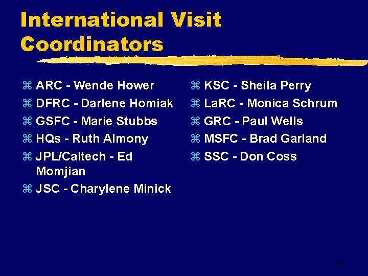 International Visit Coordinators z ARC - Wende Hower z DFRC - Darlene Homiak z