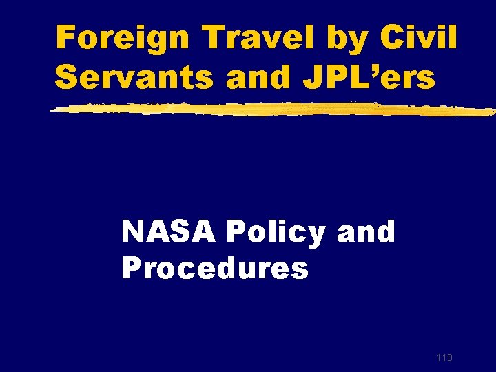 Foreign Travel by Civil Servants and JPL’ers NASA Policy and Procedures 110 