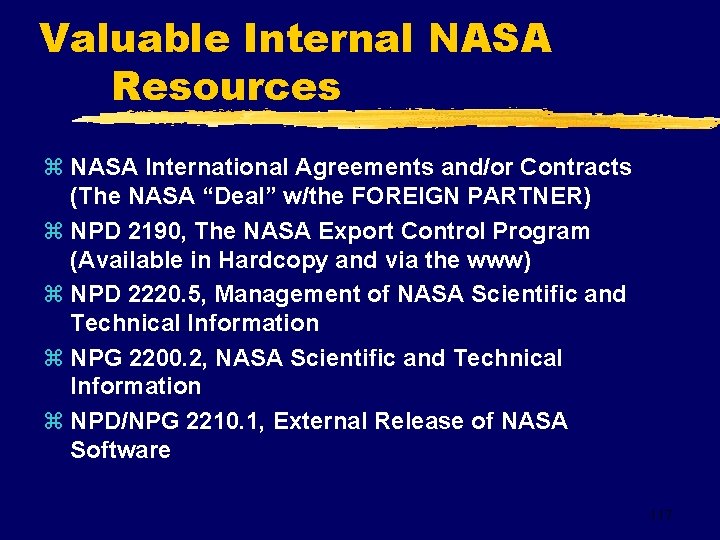 Valuable Internal NASA Resources z NASA International Agreements and/or Contracts (The NASA “Deal” w/the