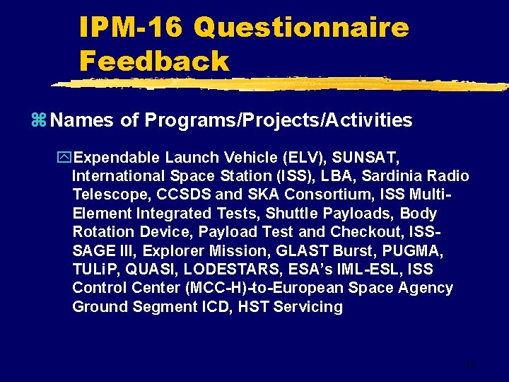IPM-16 Questionnaire Feedback z Names of Programs/Projects/Activities y. Expendable Launch Vehicle (ELV), SUNSAT, International