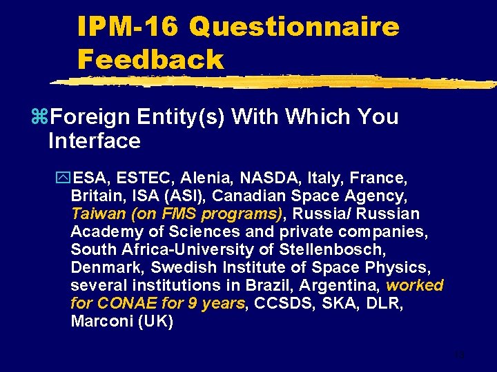 IPM-16 Questionnaire Feedback z. Foreign Entity(s) With Which You Interface y. ESA, ESTEC, Alenia,