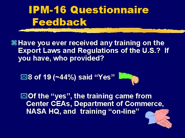 IPM-16 Questionnaire Feedback z Have you ever received any training on the Export Laws