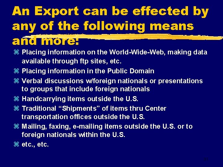 An Export can be effected by any of the following means and more: z