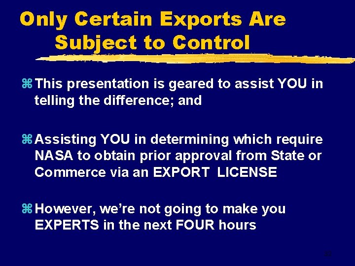 Only Certain Exports Are Subject to Control z This presentation is geared to assist