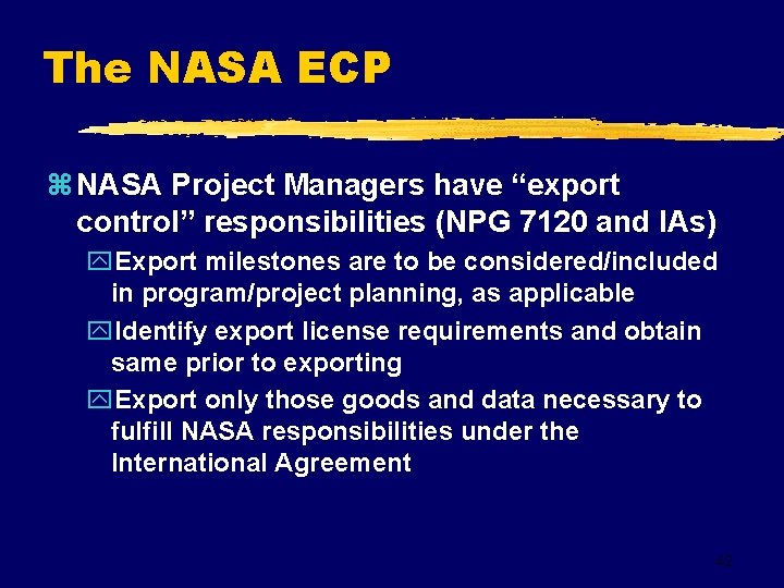 The NASA ECP z NASA Project Managers have “export control” responsibilities (NPG 7120 and