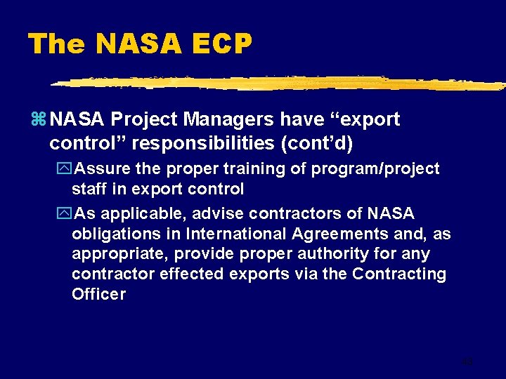 The NASA ECP z NASA Project Managers have “export control” responsibilities (cont’d) y. Assure