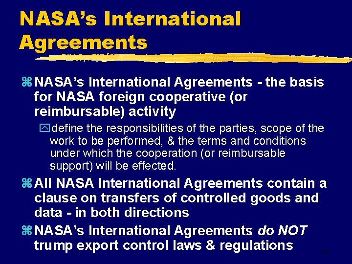 NASA’s International Agreements z NASA’s International Agreements - the basis for NASA foreign cooperative