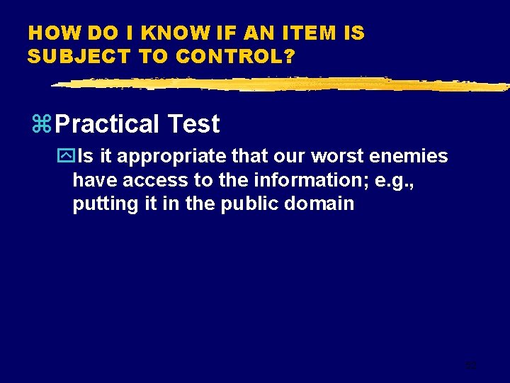 HOW DO I KNOW IF AN ITEM IS SUBJECT TO CONTROL? z. Practical Test