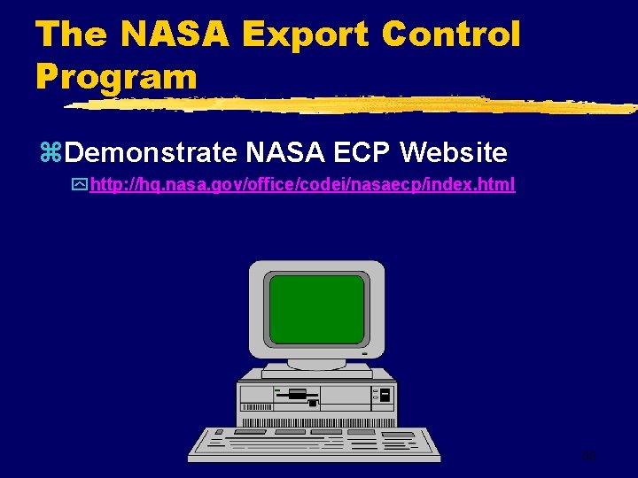 The NASA Export Control Program z. Demonstrate NASA ECP Website y http: //hq. nasa.