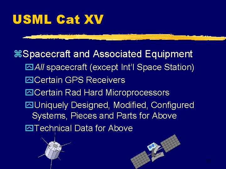 USML Cat XV z. Spacecraft and Associated Equipment y. All spacecraft (except Int’l Space