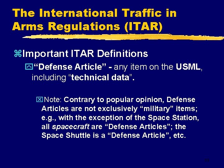 The International Traffic in Arms Regulations (ITAR) z. Important ITAR Definitions y“Defense Article” -