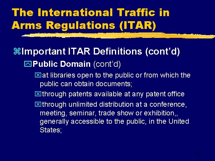 The International Traffic in Arms Regulations (ITAR) z. Important ITAR Definitions (cont’d) y. Public