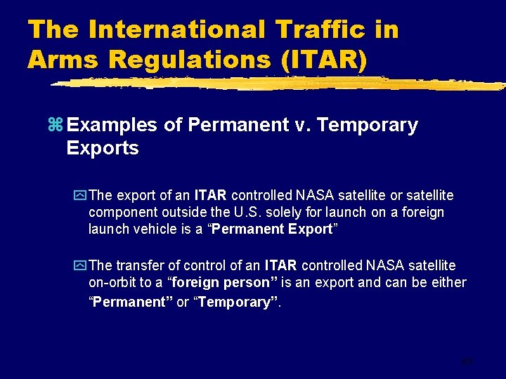 The International Traffic in Arms Regulations (ITAR) z Examples of Permanent v. Temporary Exports