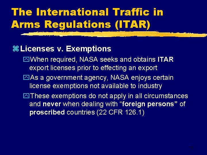 The International Traffic in Arms Regulations (ITAR) z Licenses v. Exemptions y. When required,