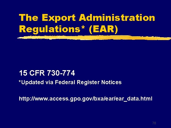 The Export Administration Regulations* (EAR) 15 CFR 730 -774 *Updated via Federal Register Notices