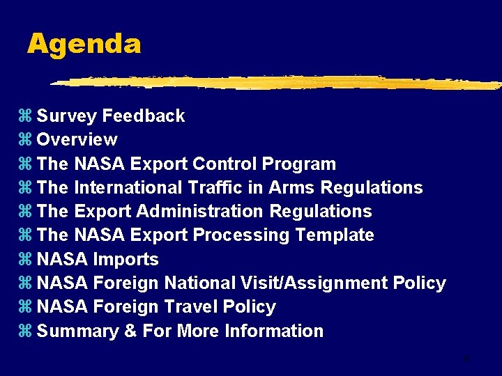 Agenda z Survey Feedback z Overview z The NASA Export Control Program z The