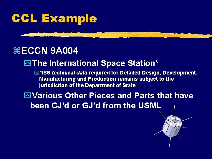 CCL Example z. ECCN 9 A 004 y. The International Space Station* x*ISS technical