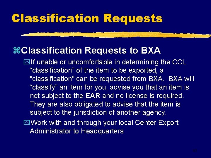 Classification Requests z. Classification Requests to BXA y. If unable or uncomfortable in determining