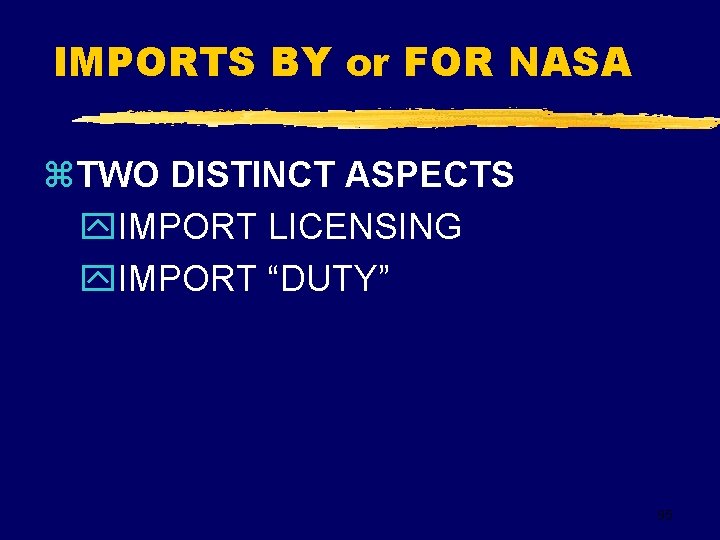 IMPORTS BY or FOR NASA z. TWO DISTINCT ASPECTS y. IMPORT LICENSING y. IMPORT