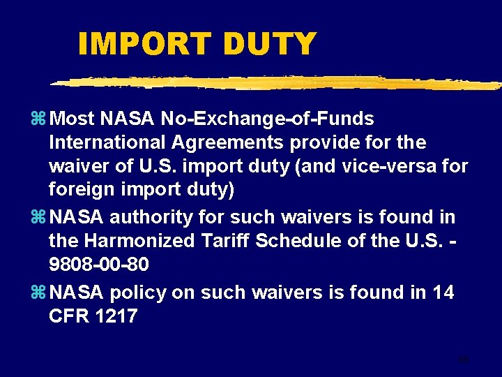 IMPORT DUTY z Most NASA No-Exchange-of-Funds International Agreements provide for the waiver of U.