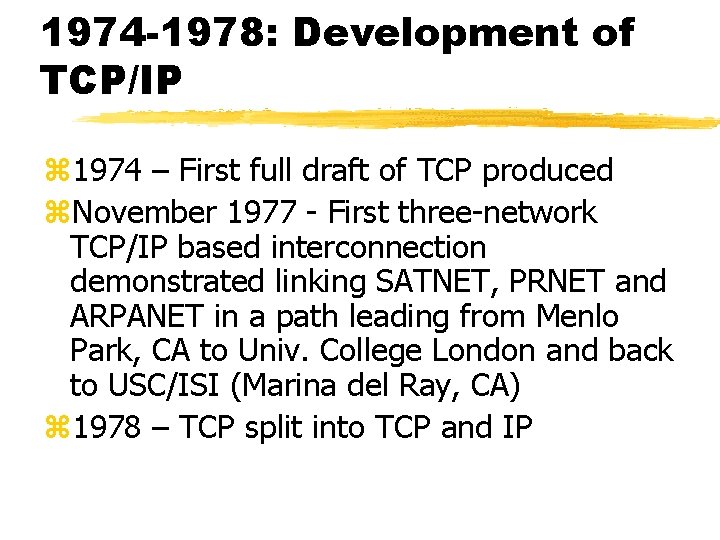 1974 -1978: Development of TCP/IP z 1974 – First full draft of TCP produced