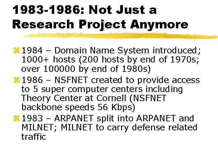 1983 -1986: Not Just a Research Project Anymore z 1984 – Domain Name System