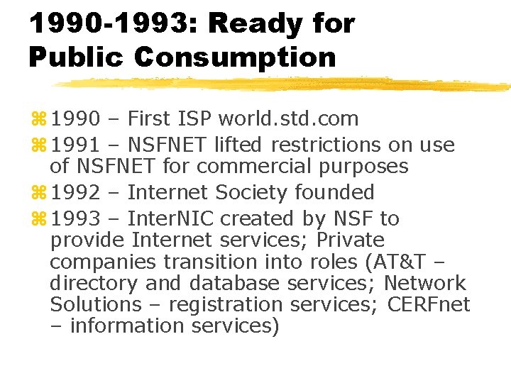 1990 -1993: Ready for Public Consumption z 1990 – First ISP world. std. com
