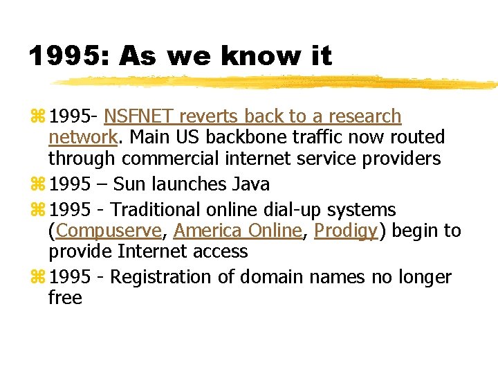 1995: As we know it z 1995 - NSFNET reverts back to a research