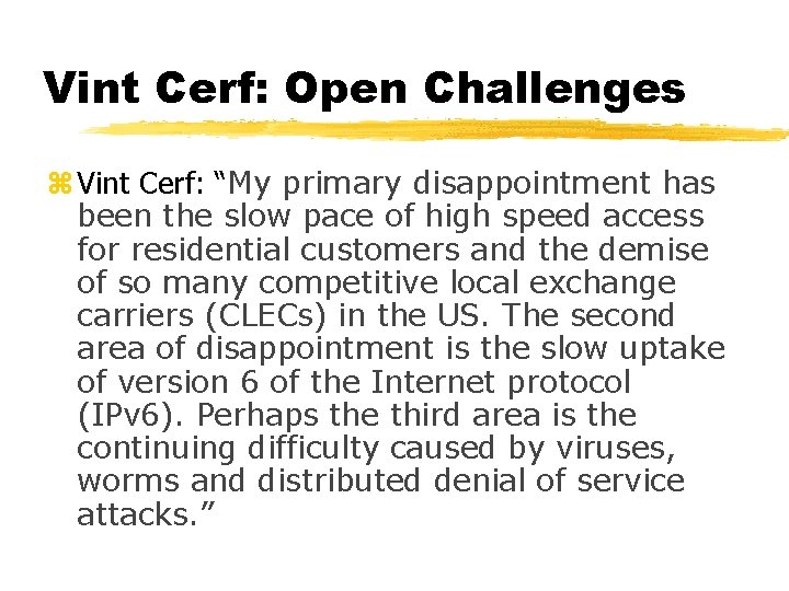 Vint Cerf: Open Challenges z Vint Cerf: “My primary disappointment has been the slow